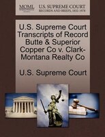 U.s. Supreme Court Transcripts Of Record Butte & Superior Copper Co V. Clark-montana Realty Co