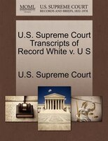 U.s. Supreme Court Transcripts Of Record White V. U S