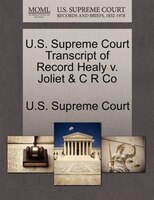 U.s. Supreme Court Transcript Of Record Healy V. Joliet & C R Co