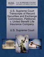 U.s. Supreme Court Transcripts Of Record Securities And Exchange Commission, Petitioner, V. United Benefit Life Insurance Company.
