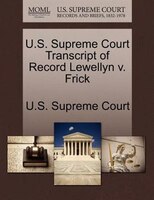 U.s. Supreme Court Transcript Of Record Lewellyn V. Frick