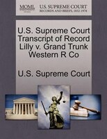 U.s. Supreme Court Transcript Of Record Lilly V. Grand Trunk Western R Co