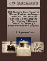 U.s. Supreme Court Transcript Of Record Piedmont & George's Creek Coal Co V. Seaboard Fisheries Co {u.s. Reports Title: Piedmont &