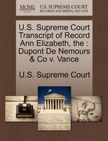 The U.s. Supreme Court Transcript Of Record Ann Elizabeth: Dupont De Nemours & Co V. Vance