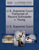 U.s. Supreme Court Transcript Of Record Schroeder V. Young