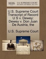 U.s. Supreme Court Transcript Of Record U S V. Dewey: The Dewey V. Don Juan De Austria
