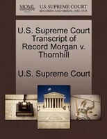 U.s. Supreme Court Transcript Of Record Morgan V. Thornhill