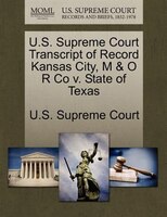 U.s. Supreme Court Transcript Of Record Kansas City, M & O R Co V. State Of Texas