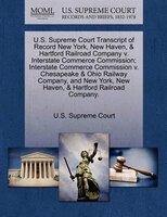 U.s. Supreme Court Transcript Of Record New York, New Haven, & Hartford Railroad Company V. Interstate Commerce Commission; Inters
