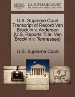 U.s. Supreme Court Transcript Of Record Van Brocklin V. Anderson {u.s. Reports Title: Van Brocklin V. Tennessee}