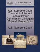 U.s. Supreme Court Transcript Of Record Federal Power Commission V. Niagara Mohawk Power Corp