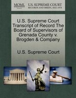 U.s. Supreme Court Transcript Of Record The Board Of Supervisors Of Grenada County V. Brogden & Company