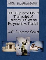 U.s. Supreme Court Transcript Of Record U S Ex Rel Polymeris V. Trudell