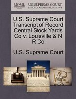 U.s. Supreme Court Transcript Of Record Central Stock Yards Co V. Louisville & N R Co