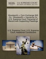 Woodworth V. Corn Exchange Ins Co: Woodworth V. Insurance Co U.s. Supreme Court Transcript Of Record With Supporting Pleadings