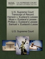 U.s. Supreme Court Transcript Of Record Hanson V. Eustace's Lessee: Moss V. Eustace's Lessee : Phillips V. Eustace's Lessee : Samu