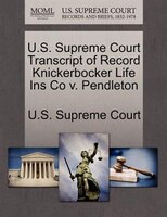 U.s. Supreme Court Transcript Of Record Knickerbocker Life Ins Co V. Pendleton