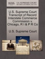 U.s. Supreme Court Transcript Of Record Interstate Commerce Commission V. Chicago, R I & P R Co