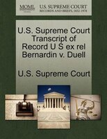 U.s. Supreme Court Transcript Of Record U S Ex Rel Bernardin V. Duell