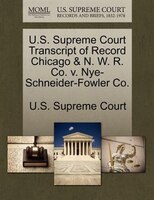 U.s. Supreme Court Transcript Of Record Chicago & N. W. R. Co. V. Nye-schneider-fowler Co.