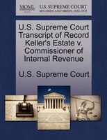 U.s. Supreme Court Transcript Of Record Keller's Estate V. Commissioner Of Internal Revenue