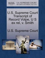 U.s. Supreme Court Transcript Of Record Volpe, U S Ex Rel, V. Smith