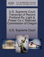 U.s. Supreme Court Transcript Of Record Portland Ry, Light & Power Co V. Railroad Commission Of Oregon