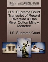 U.s. Supreme Court Transcript Of Record Riverside & Dan River Cotton Mills V. Menefee