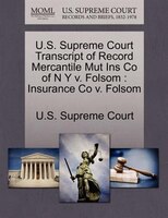 U.s. Supreme Court Transcript Of Record Mercantile Mut Ins Co Of N Y V. Folsom: Insurance Co V. Folsom
