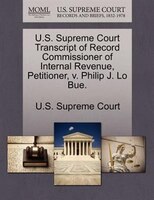 U.s. Supreme Court Transcript Of Record Commissioner Of Internal Revenue, Petitioner, V. Philip J. Lo Bue.