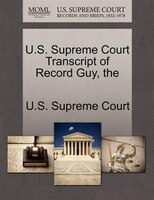 The U.s. Supreme Court Transcript Of Record Guy