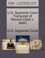 U.s. Supreme Court Transcript Of Record Clark V. Iselin