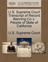 U.s. Supreme Court Transcript Of Record Banning Co V. People Of State Of California