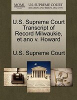 U.s. Supreme Court Transcript Of Record Milwaukie, Et Ano V. Howard