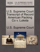 U.s. Supreme Court Transcript Of Record American Packing Co V. Luketa