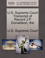 The U.s. Supreme Court Transcript Of Record J P Donaldson