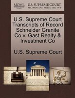 U.s. Supreme Court Transcripts Of Record Schneider Granite Co V. Gast Realty & Investment Co