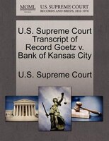 U.s. Supreme Court Transcript Of Record Goetz V. Bank Of Kansas City