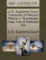 U.s. Supreme Court Transcript Of Record Pierce V. Tennessee Coal, Iron & Railroad Co