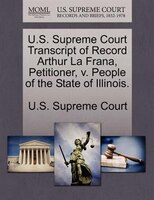 U.s. Supreme Court Transcript Of Record Arthur La Frana, Petitioner, V. People Of The State Of Illinois.