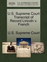 U.s. Supreme Court Transcript Of Record Lincoln V. French