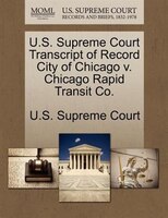 U.s. Supreme Court Transcript Of Record City Of Chicago V. Chicago Rapid Transit Co.