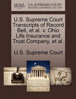 U.s. Supreme Court Transcripts Of Record Bell, Et Al. V. Ohio Life Insurance And Trust Company, Et Al.