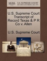 U.s. Supreme Court Transcript Of Record Texas & P R Co V. Allen