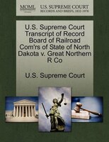 U.s. Supreme Court Transcript Of Record Board Of Railroad Com'rs Of State Of North Dakota V. Great Northern R Co