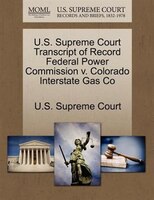 U.s. Supreme Court Transcript Of Record Federal Power Commission V. Colorado Interstate Gas Co