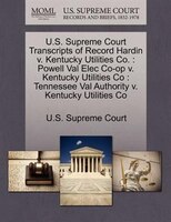 U.s. Supreme Court Transcripts Of Record Hardin V. Kentucky Utilities Co.: Powell Val Elec Co-op V. Kentucky Utilities Co : Tennes