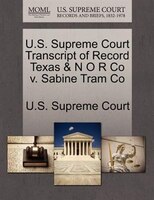 U.s. Supreme Court Transcript Of Record Texas & N O R Co V. Sabine Tram Co