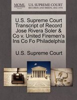 U.s. Supreme Court Transcript Of Record Jose Rivera Soler & Co V. United Firemen's Ins Co Fo Philadelphia