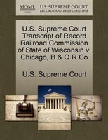 U.s. Supreme Court Transcript Of Record Railroad Commission Of State Of Wisconsin V. Chicago, B & Q R Co